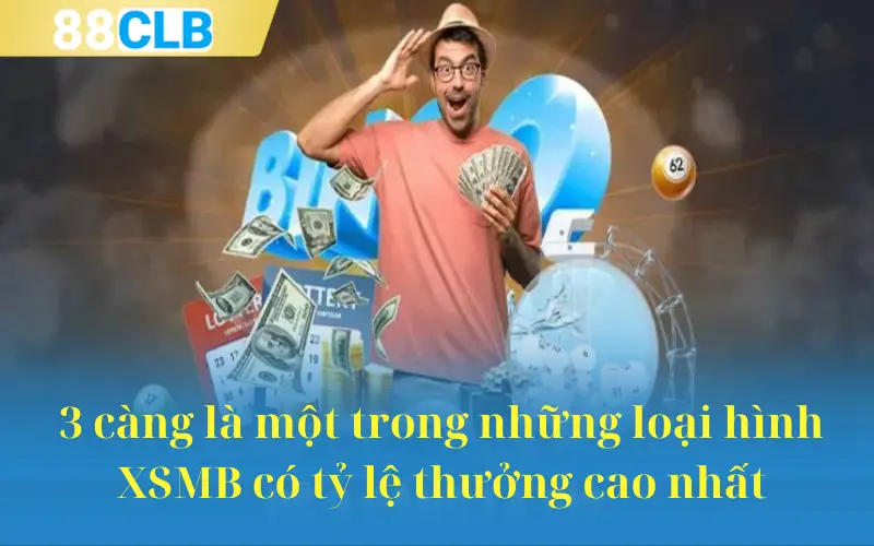 3 càng là một trong những loại hình XSMB có tỷ lệ thưởng cao nhất