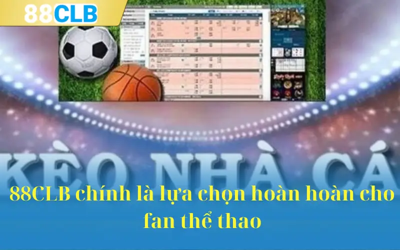 88CLB chính là lựa chọn hoàn hoàn cho fan thể thao