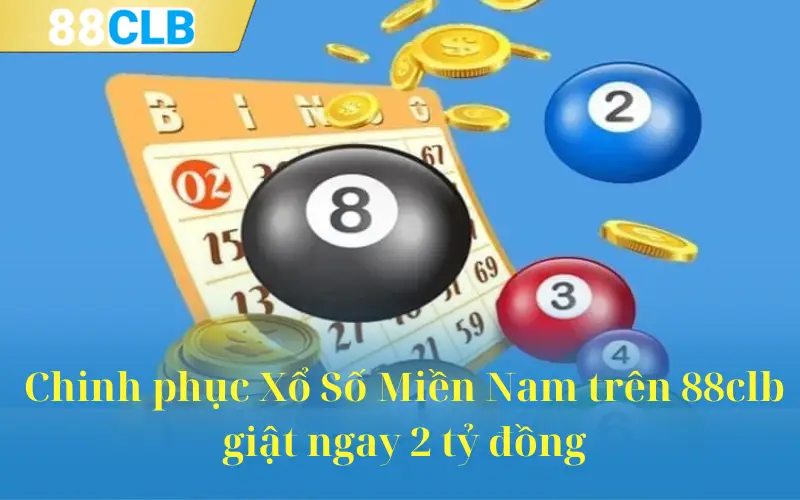 Chinh phục Xổ Số Miền Nam trên 88clb giật ngay 2 tỷ đồng