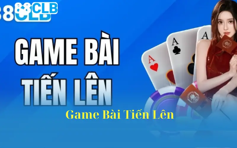 Game Bài Tiến Lên