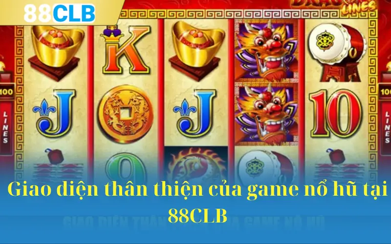 Giao diện thân thiện của game nổ hũ tại 88CLB