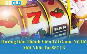 Hướng Dẫn Thành Viên Tải Game Nổ Hũ Mới Nhất Tại 88CLB