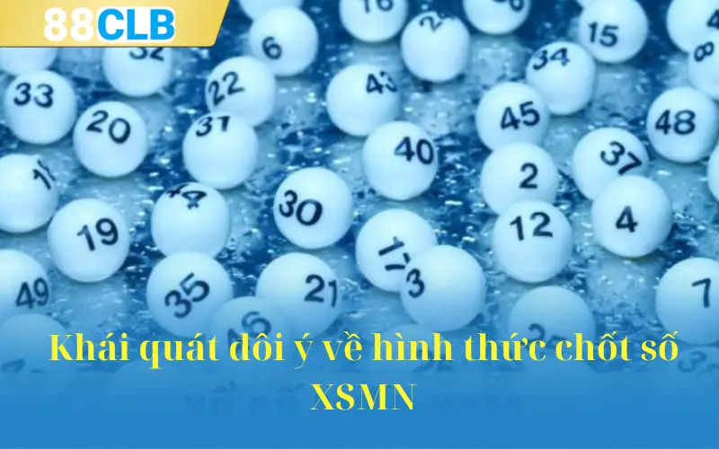 Khái quát đôi ý về hình thức chốt số XSMN