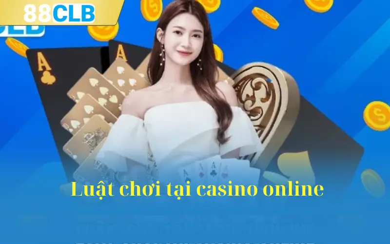 Luật chơi tại casino online