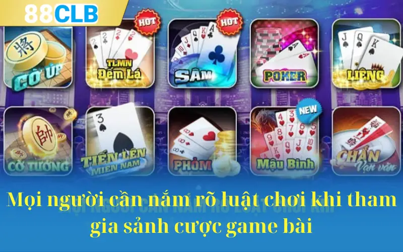 Mọi người cần nắm rõ luật chơi khi tham gia sảnh cược game bài