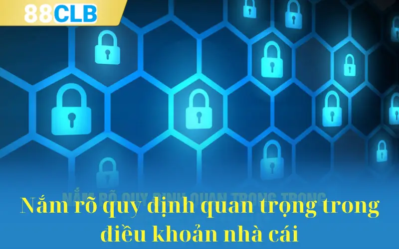 Nắm rõ quy định quan trọng trong điều khoản nhà cái