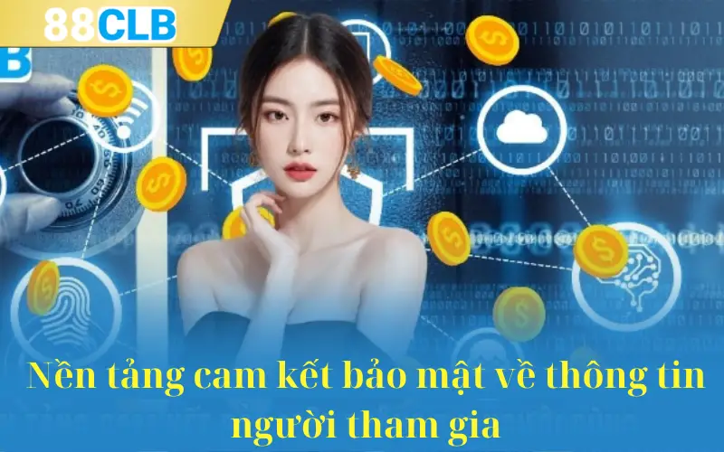 Nền tảng cam kết bảo mật về thông tin người tham gia