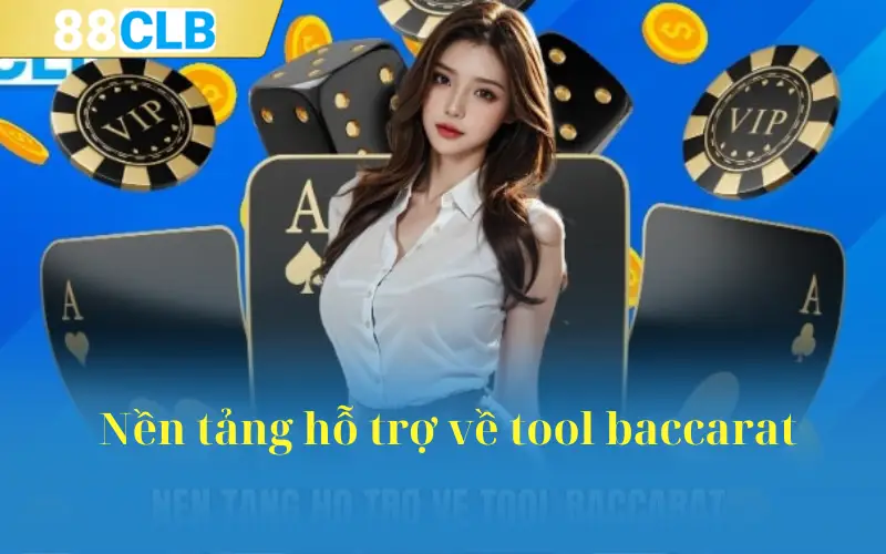 Nền tảng hỗ trợ về tool baccarat