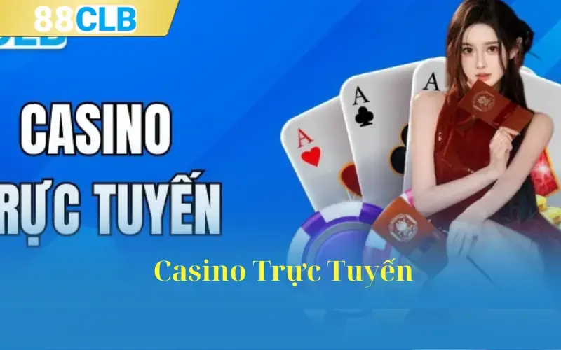 Sảnh game Casino Online phổ biến trên 88clb