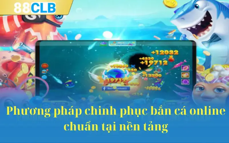 Thủ thuật bắn cá online đổi thưởng cho người mới