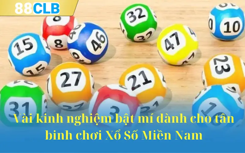 Vài kinh nghiệm bật mí dành cho tân binh chơi Xổ Số Miền Nam